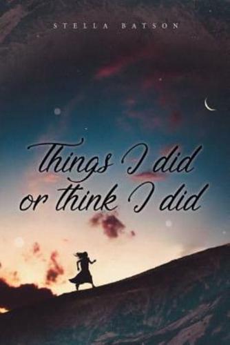 Things I Did or Think I Did