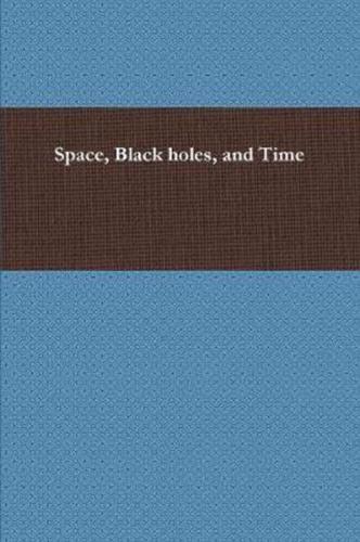 Space, Black Holes, and Time