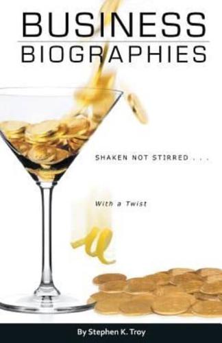 Business Biographies: Shaken, Not Stirred ... with a Twist