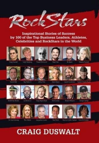 RockStars: Inspirational Stories of Success by 100 of the Top Business Leaders, Athletes, Celebrities and RockStars in the World