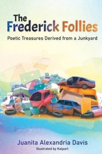 The Frederick Follies: Poetic Treasures Derived from a Junkyard