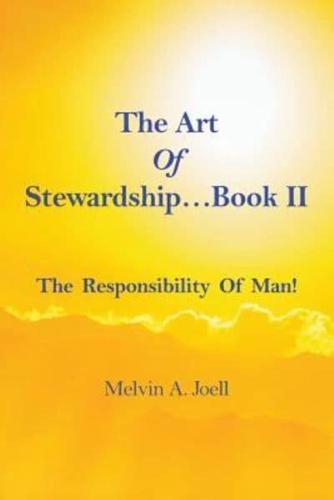 The Art Of Stewardship . . . Book II: The Responsibility of Man!