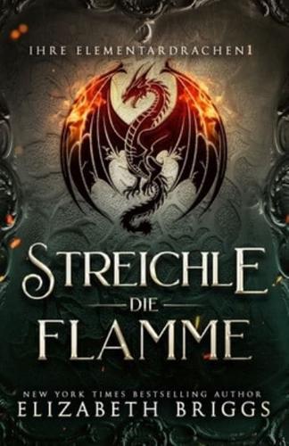 Streichle Die Flamme