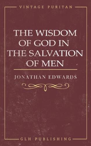 Wisdom of God in the Salvation of Men