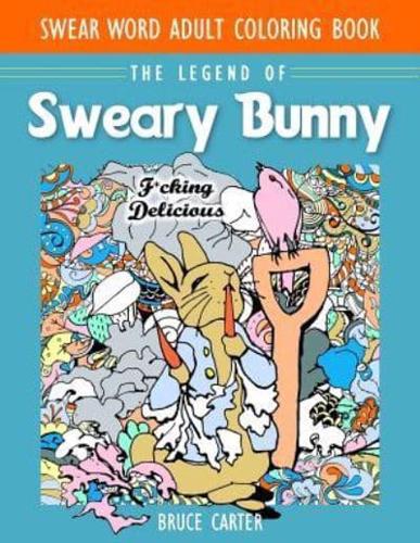 Swear Word Adult Coloring Book: The Legend of Sweary Bunny