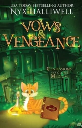Vows and Vengeance, Confessions of a Closet Medium, Book 4 A Supernatural Southern Cozy Mystery about a Reluctant Ghost Whisperer
