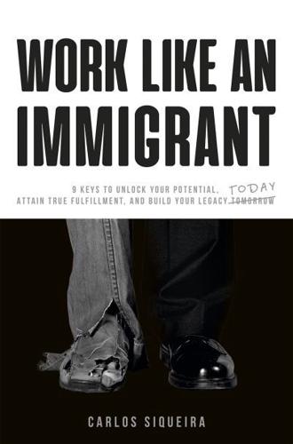 Work Like an Immigrant