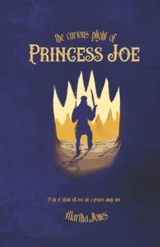 The Curious Plight of Princess Joe