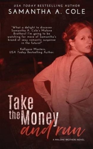 Take the Money and Run: Malone Brothers Book 1