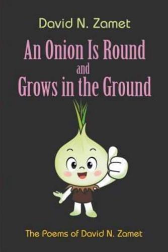 An Onion Is Round and Grows in the Ground: The Poems of David N. Zamet