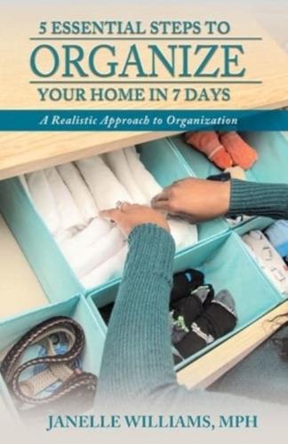 5 Essential Steps to Organize Your Home in 7 Days