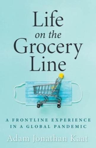 Life on the Grocery Line: A Frontline Experience in a Global Pandemic