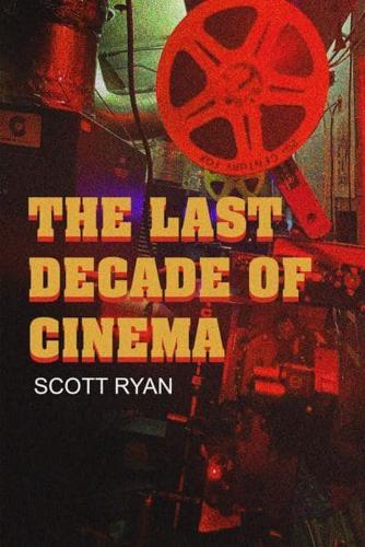 The Last Decade of Cinema