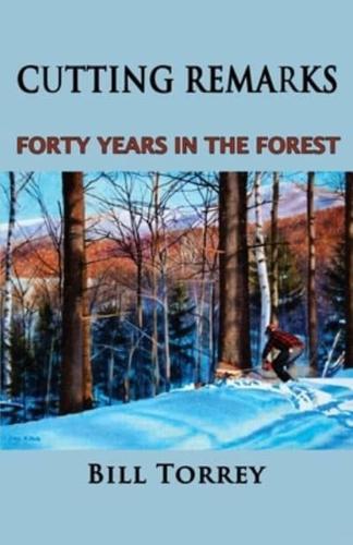 Cutting Remarks: Forty Years in the Forest
