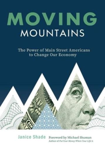 Moving Mountains: The Power of Main Street Americans to Change Our Economy
