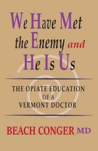 We Have Met the Enemy and He Is Us: The Opiate Education of a Vermont Doctor