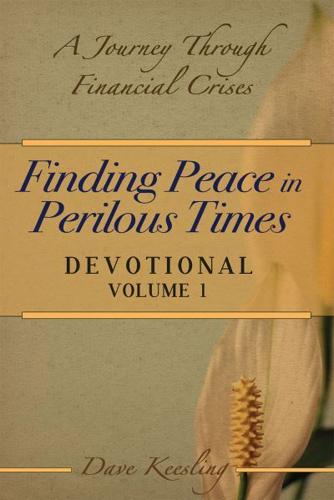 Finding Peace in Perilous Times Devotional Volume 1
