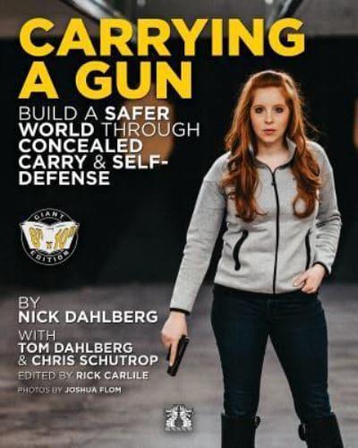 Carrying a Gun: Build a Safer World Through Concealed Carry and Self-Defense