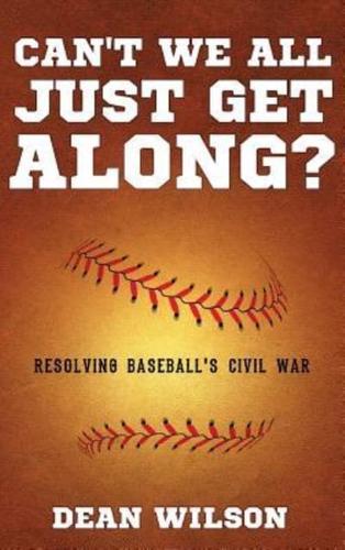 Can't We All Just Get Along?: Resolving Baseball's Civil war