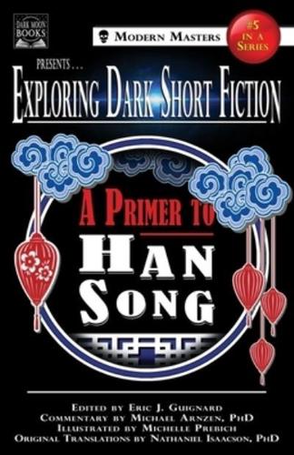 Exploring Dark Short Fiction. #5 A Primer to Han Song