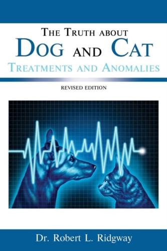 Truth About Dog and Cat Treatments and Anomalies