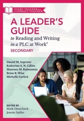 A Leader's Guide to Reading and Writing in a PLC at Work, Secondary