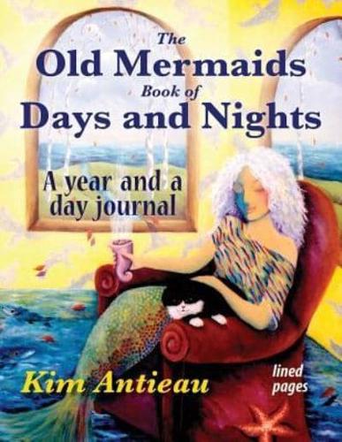 The Old Mermaids Book of Days and Nights: A Year and a Day Journal (lined)