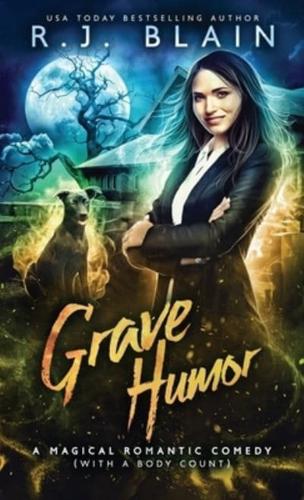 Grave Humor: A Magical Romantic Comedy (with a body count)