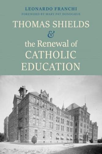 Thomas Shields and the Renewal of Catholic Education