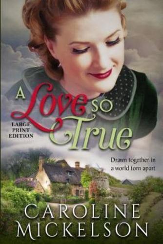 A Love So True: A World War II Sweet Historical Romance: Large Print Edition