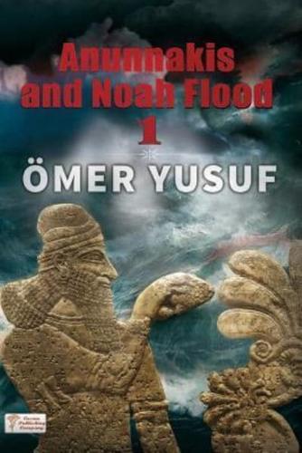 Anunnakis and the Noah Flood 1