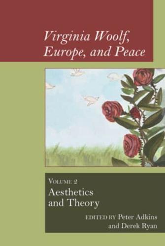 Virginia Woolf, Europe, and Peace. Vol. 2 Aesthetics and Theory