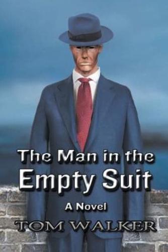 The Man in the Empty Suit: A Novel