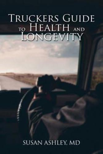 Truckers Guide to Health and Longevity