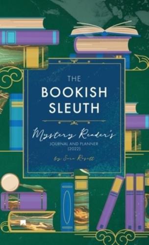 The Bookish Sleuth: Mystery Reader's Journal and Planner (2022)