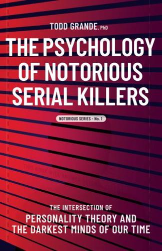 The Psychology of Notorious Serial Killers