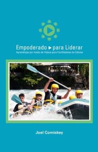 Empoderado para Liderar : Aprendizaje por medio de Videos para Facilitadores de Células