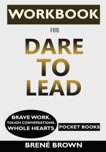 WORKBOOK for Dare to Lead