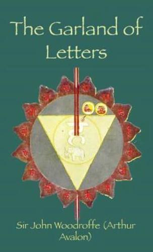 The Garland of Letters: STUDIES IN THE MANTRA-ŚASTRA