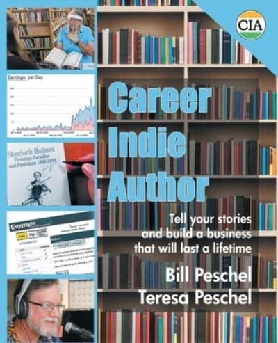 Career Indie Author: Tell Your Stories and Build a Business That Will Last a Lifetime