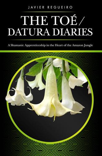 The Toé / Datura Diaries