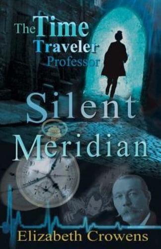 The Time Traveler Professor, Book One: Silent Meridian