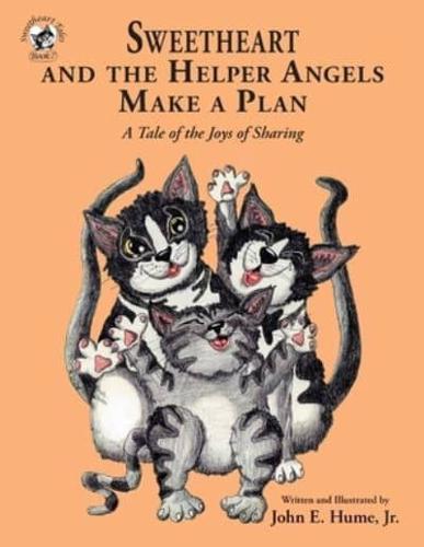 Sweetheart and the Helper Angels Make a Plan: A Tale of the Joys of Sharing