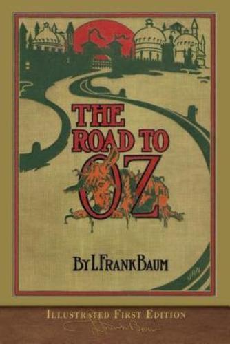 The Road to Oz: Illustrated First Edition