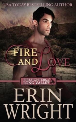 Fire and Love: A Firefighters of Long Valley Romance Novel