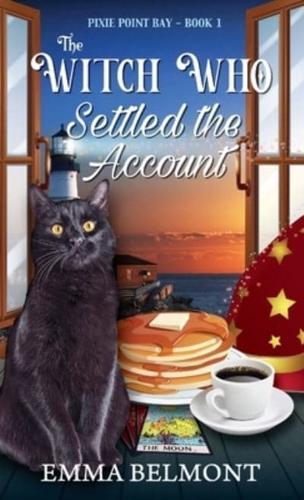 The Witch Who Settled the Account (Pixie Point Bay Book 1): A Cozy Witch Mystery