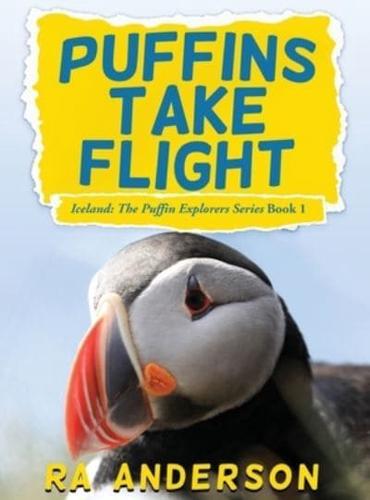 Puffins Take Flight: Iceland: The Puffin Explorers Series Book 1