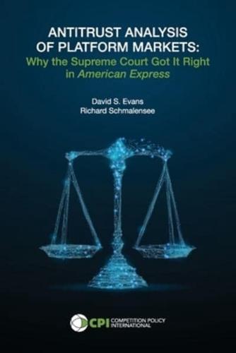 ANTITRUST ANALYSIS OF PLATFORM MARKETS: Why the Supreme Court Got It Right in American Express