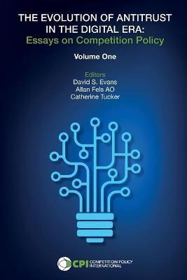 The Evolution of Antitrust in the Digital Era Volume 1