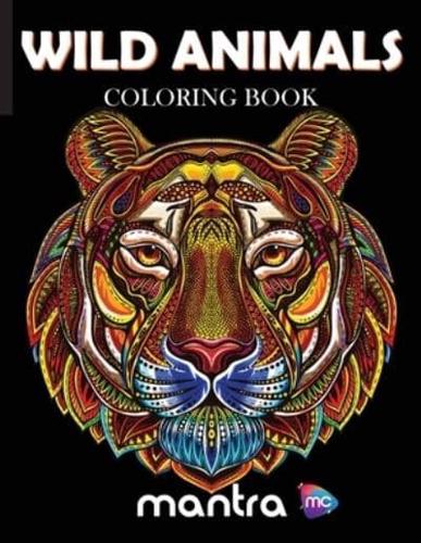Wild Animals Coloring Book: Coloring Book for Adults: Beautiful Designs for Stress Relief, Creativity, and Relaxation